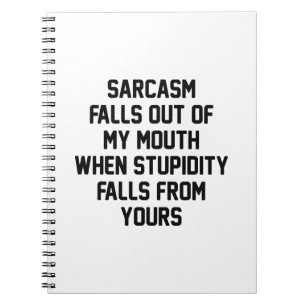 Sarcasm Stupidity Spiral Notebook