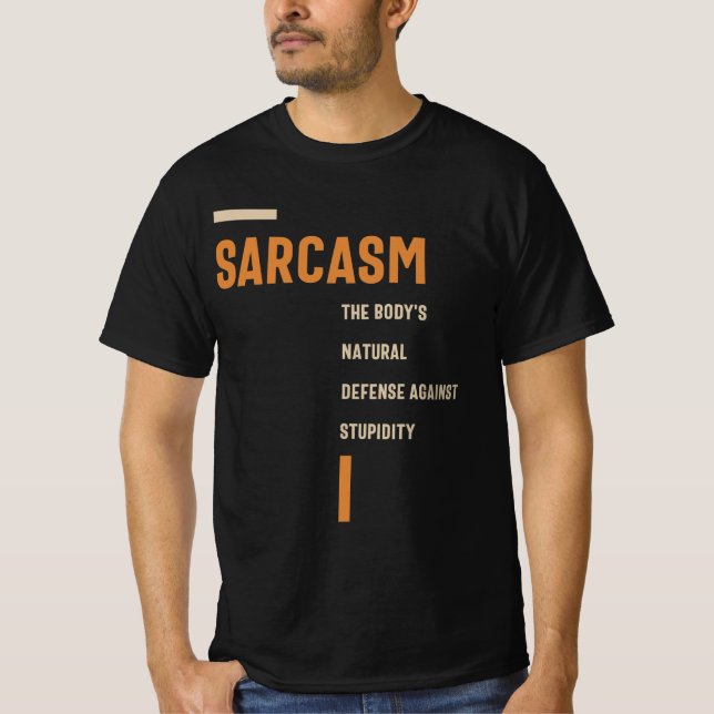 Sarcasm the Defence Against Stupidity Funny  T-Shirt (Front)