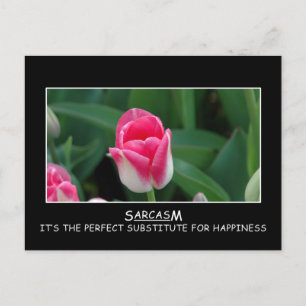 Sarcasm: the perfect substitute for happiness postcard