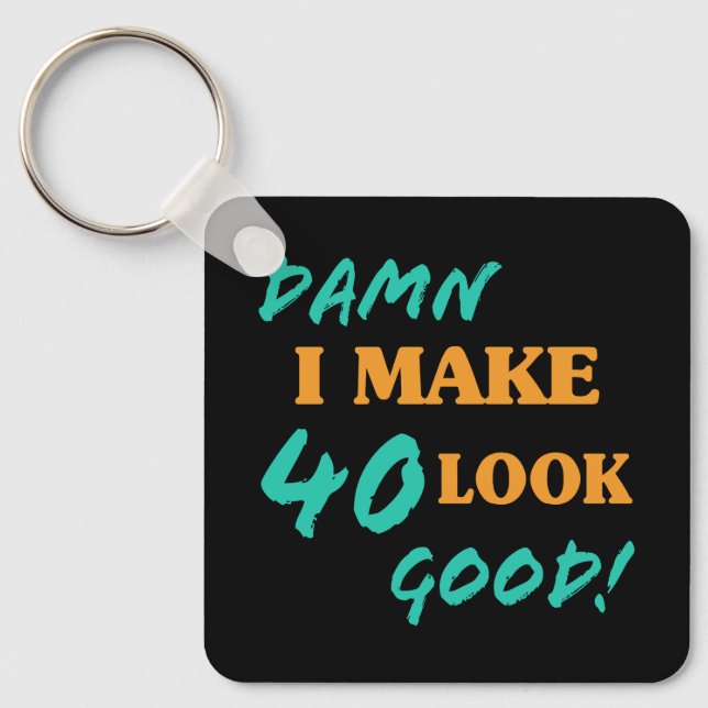 Sarcastic 40th Birthday Attitude Key Ring (Front)