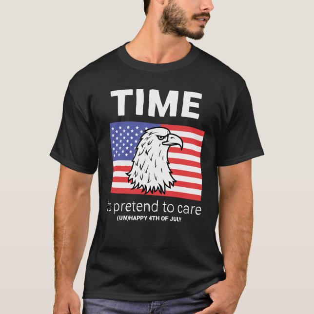 Sarcastic 4th of July | Pretend to Care T-Shirt (Front)