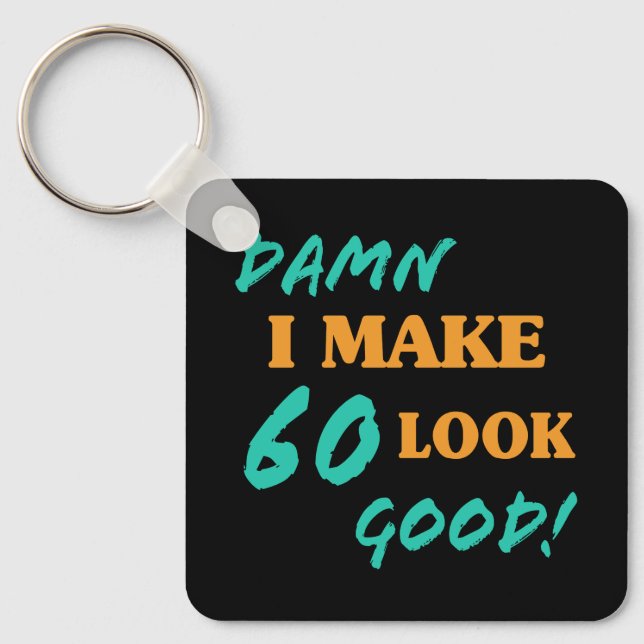 Sarcastic 60th Birthday Attitude Key Ring (Front)