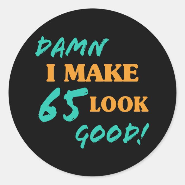 Sarcastic 65th Birthday Attitude Classic Round Sticker (Front)