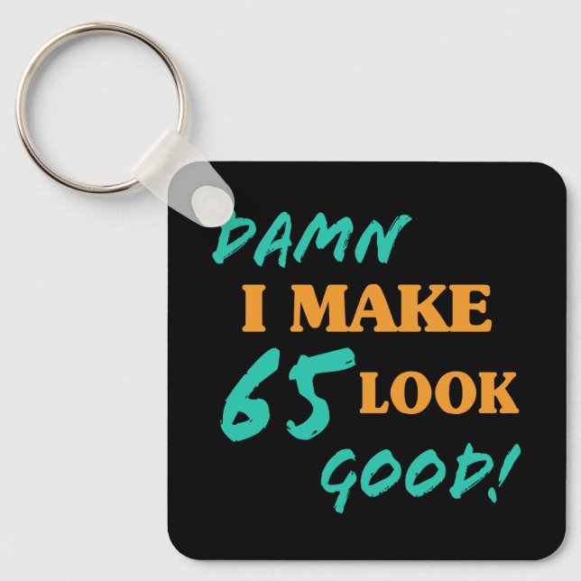 Sarcastic 65th Birthday Attitude Key Ring (Front)