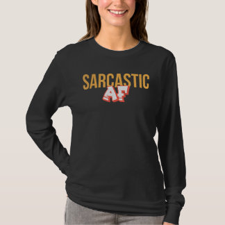 Sarcastic Af T-Shirt