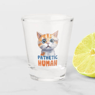 Sarcastic and Cute Cat - Pathetic Human (2) Shot Glass
