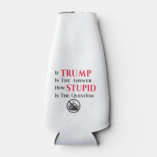 Sarcastic Anti Trump Protest Statement Bottle Cooler