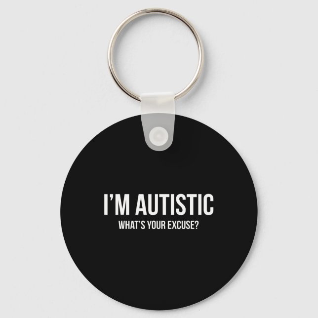 Sarcastic Autism - I'm Autistic  Key Ring (Front)