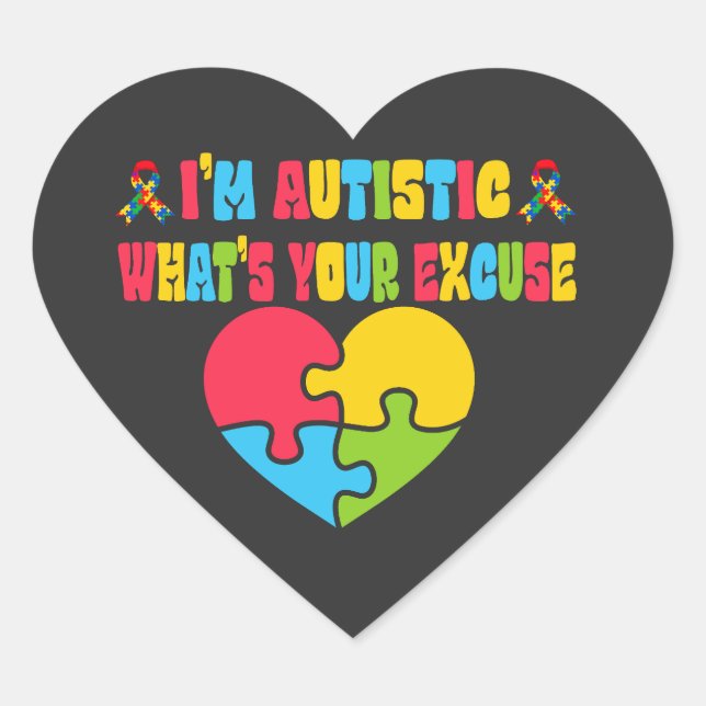 Sarcastic Autism I'm Autistic, What's Your Excuse Heart Sticker (Front)