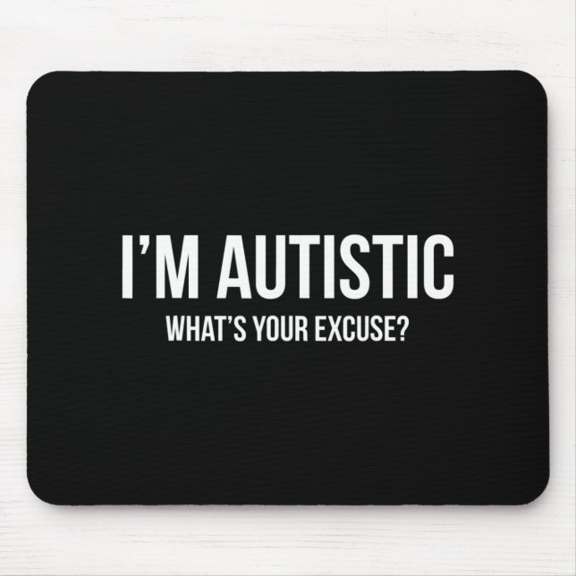 Sarcastic Autism T-shirt - I'm Autistic, What's Yo Mouse Pad (Front)