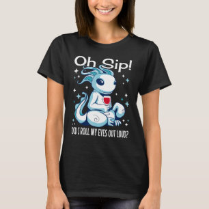 Sarcastic Axolotl Humour  Wine   Cute Axolotl T-Shirt