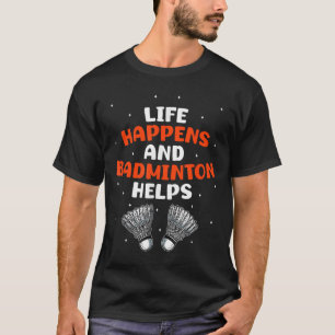 Sarcastic Badminton Player Game Match Humour Joke T-Shirt