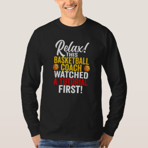 Sarcastic Basketball Coach Watched A Tutorial Fir T-Shirt