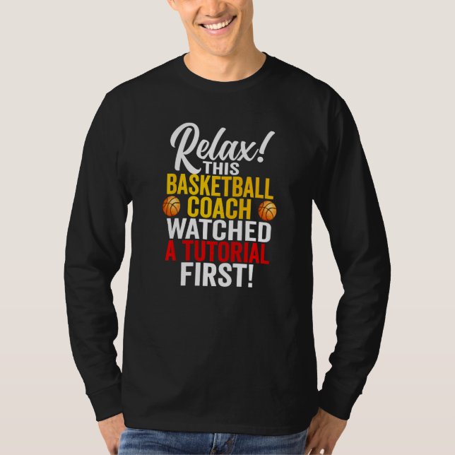 Sarcastic  Basketball Coach Watched A Tutorial Fir T-Shirt (Front)