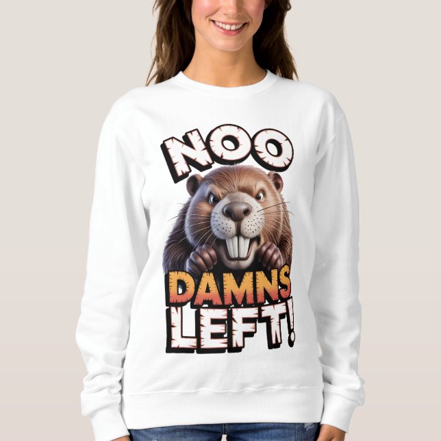 Sarcastic Beaver No Damns Left Funny Animal Sweatshirt (Front)