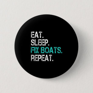 Sarcastic Boat Mechanic Eat Sleep Fix Boats Repeat 6 Cm Round Badge