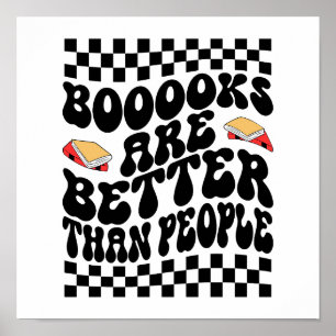 Sarcastic Book Lover "Books Are Better Than People Poster