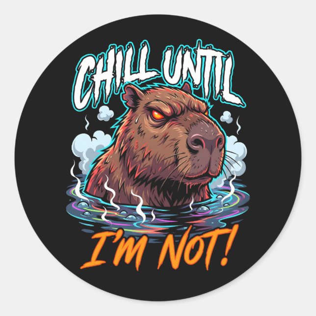 Sarcastic Capybara Chill Until I’m Not Funny Classic Round Sticker (Front)
