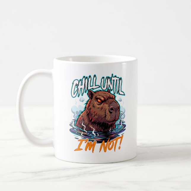 Sarcastic Capybara Chill Until I’m Not Funny Coffee Mug (Left)