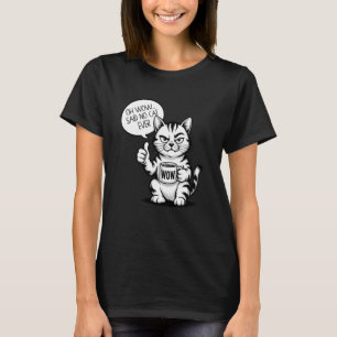 Sarcastic Cat Coffee Mug Oh Wow Said No Cat Ever T-Shirt