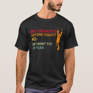 Sarcastic Cat Have I Scratched Anyone Oday Vintage T-Shirt