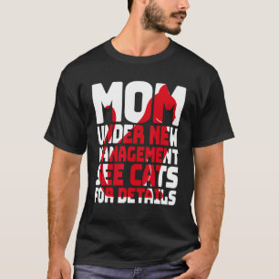 Sarcastic Cat Humour Mum Under New Management T-Shirt