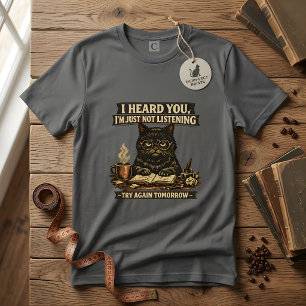  Sarcastic Cat "I Heard You" Funny Introvert Men's T-Shirt