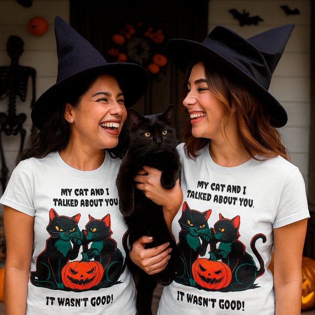 Sarcastic Cat Quote My Cat & I Talked about You T-Shirt (Creator Uploaded)