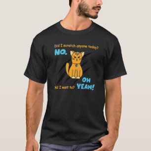 Sarcastic Cat Scratched Today Cat T-Shirt