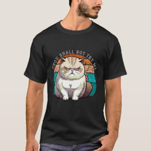 Sarcastic Cat Thou Shall Not Try Me T-Shirt