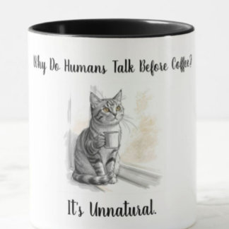 Sarcastic Cat: Why Do Humans Talk Before Coffee Mug