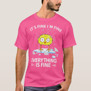 Sarcastic Chick Im Fine Its Fine Everything Is Fin T-Shirt