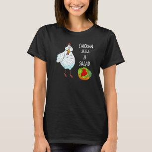 Sarcastic Chicken Sees A Salad T-Shirt