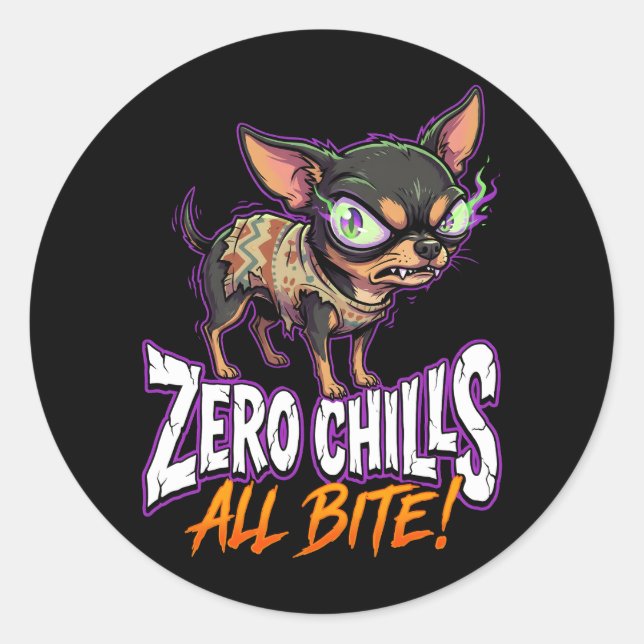 Sarcastic Chihuahua Zero Chills All Bite Meme Classic Round Sticker (Front)