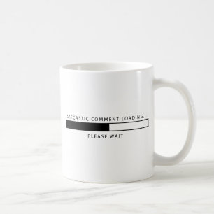 Sarcastic Comment Loading Coffee Mug