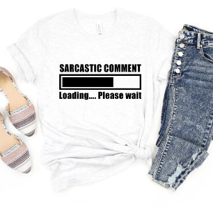 Sarcastic Comment Loading Funny Meme T-shirt