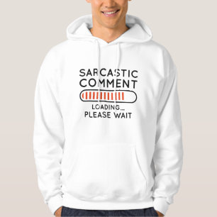 Sarcastic Comment Loading Hoodie