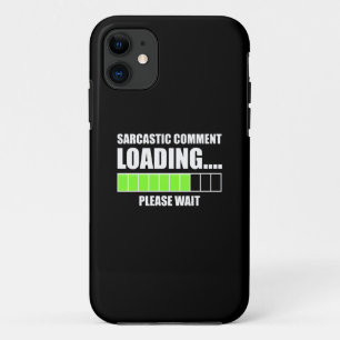 Sarcastic Comment Loading...Please Wait Case-Mate iPhone Case
