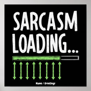 Sarcastic Comment Loading Please Wait Funny Quote Poster