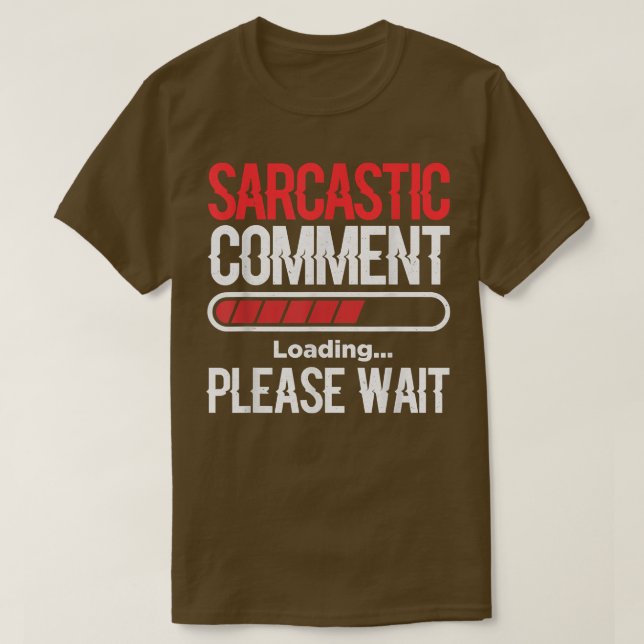 Sarcastic Comment Loading Please Wait Video Game P T-Shirt (Design Front)