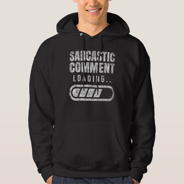 Sarcastic Comment Loading Sarcasm Ironic Humour Jo Hoodie (Front)