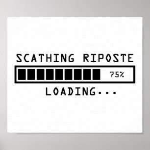 Sarcastic Comment Loading Scathing Riposte Poster