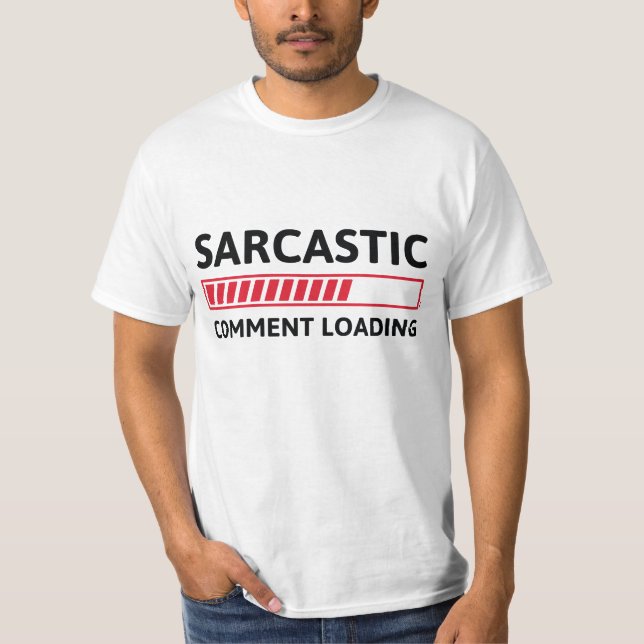 Sarcastic Comment Loading T-Shirt (Front)
