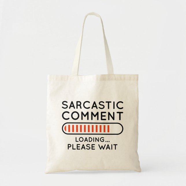 Sarcastic Comment Loading Tote Bag (Front)