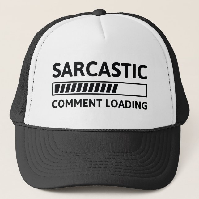 Sarcastic Comment Loading Trucker Hat (Front)