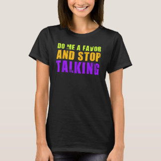 Sarcastic Comment Tshirt Do Me A Favour And Stop T
