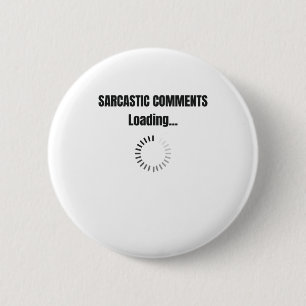 Sarcastic Comments Loading Sarcasm Humour 6 Cm Round Badge