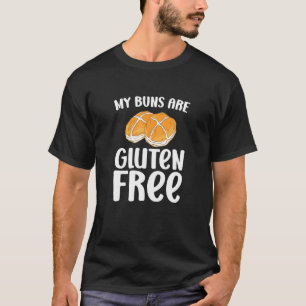 Sarcastic Cooking Baking My Buns Are Gluten Free T-Shirt