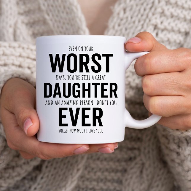 Sarcastic Daughter Birthday, Worst Daughter Ever Coffee Mug (Creator Uploaded)