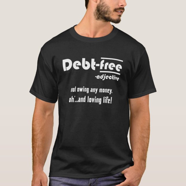 Sarcastic Debt Free T-Shirt (Front)